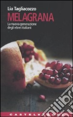 Melagrana. La nuova generazione degli ebrei italiani libro