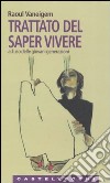 Trattato sul saper vivere. Ad uso delle giovani generazioni libro di Vaneigem Raoul Ghirardi S. (cur.)