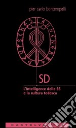 SD. L'intelligence delle SS e la cultura tedesca libro