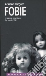 Fobie. Le nuove ossessioni del XXI secolo libro