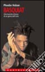 Basquiat. Vita lucente e breve di un genio dell'arte libro