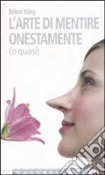 L'arte di mentire onestamente (o quasi)