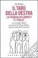 Il tabù della destra. La Francia ha Sarkozy. E l'Italia? libro