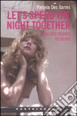 Let's spend the night together-Stanotte stiamo insieme. Ediz. italiana libro