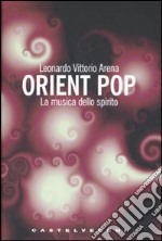 Orient pop. La musica dello spirito