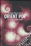 Orient pop. La musica dello spirito libro