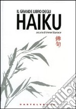 Il grande libro degli haiku. Ediz. italiana e giapponese libro