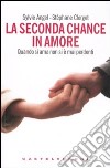 La seconda chance in amore. Quando si ama non si è mai perdenti libro