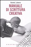 Manuale di scrittura creativa libro di Cotroneo Roberto