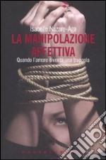 La manipolazione affettiva. Quando l'amore diventa una trappola