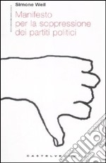 Manifesto per la soppressione dei partiti politici libro