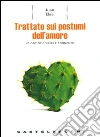 Trattato sui postumi dell'amore. Le ore dell'inutile tormento libro