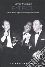 Rat pack. Quei «bravi ragazzi» del sogno americano libro