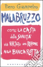 Malabruzzo. Come la casta della sanità ha portato una regione alla bancarotta libro