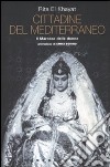 Cittadine del Mediterraneo. Il Marocco delle donne libro di El Khayat Rita