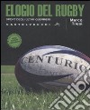 Elogio del rugby. Sport degli ultimi guerrieri libro