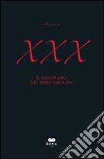 XXX. Il dizionario del sesso insolito libro