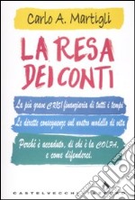 La resa dei conti. La più grave crisi finanziaria di tutti i tempi. Le dirette conseguenze sul nostro modello di vita. Perché è accaduto, di chi è la colpa... libro