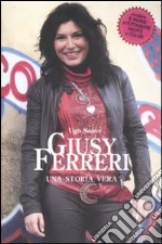 Giusy Ferreri. Una storia vera libro