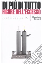 Di più di tutto. Figure dell'eccesso libro