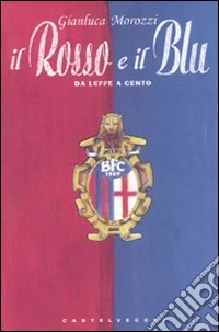 Il Rosso e il blu. Da Leffe a Cento