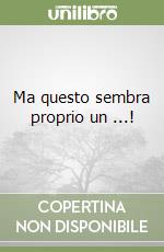 Ma questo sembra proprio un ...! libro