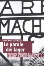 Le parole dei lager. Dizionario ragionato della Shoah e dei campi di concentramento libro