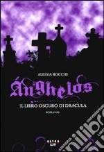 Anghelos. Il libro oscuro di Dracula libro