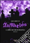 Anghelos. Il libro oscuro di Dracula libro di Rocchi Alessia