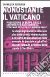 Nonostante il Vaticano libro di Ferrara Gianluca