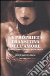 La proprietà transitiva dell'amore. Il diario segreto di una transessuale libro