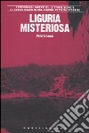 Liguria misteriosa libro di Lonzi Valerio