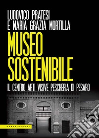 Museo sostenibile. Il centro arti visive Pescheria di Pesaro
