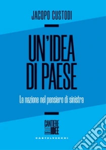 Un'idea di paese. La nazione nel pensiero di sinistra
