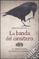 La Banda del cimitero. La triste storia dei gemelli Grossbart libro