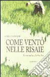 Come vento nelle risaie libro di Molinari Carlo