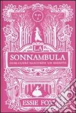 La sonnambula. Ogni cuore nasconde un segreto libro