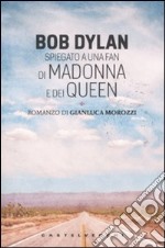 Bob Dylan spiegato a una fan di Madonna e dei Queen libro