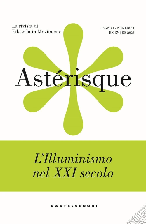 Astérisque. La rivista di filosofia in movimento (2023). Vol. 1: L' Illuminismo nel XXI secolo
