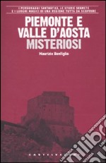 Piemonte e Valle d'Aosta misteriosi libro