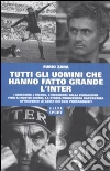 Tutti gli uomini che hanno fatto grande l'Inter libro di Zara Furio