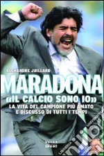 Maradona. «Il calcio sono io» libro