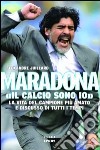 Maradona. «Il calcio sono io» libro