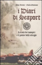 I Diari di Seaport. La sete dei vampiri e il potere delle streghe