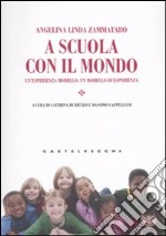 A scuola con il mondo. Un'esperienza modello, un modello di esperienza libro