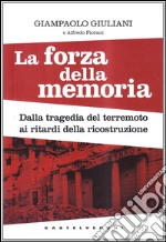 La forza della memoria. Dalla tragedia del terremoto ai ritardi nella ricostruzione: Giampaolo Giuliani denuncia i misfatti di una ricerca scientifica