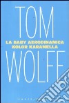 La Baby aerodinamica kolor karamella libro di Wolfe Tom