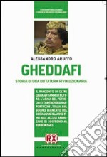 Gheddafi. Storia di una dittatura rivoluzionaria libro