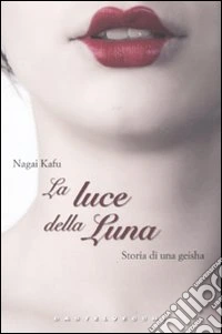 La luce della luna. Storia di una Geisha libro