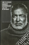 Ernest Hemingway. Una vita da romanzo libro